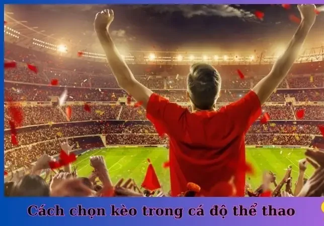 Cách chọn kèo trong cá độ thể thao 23WIN